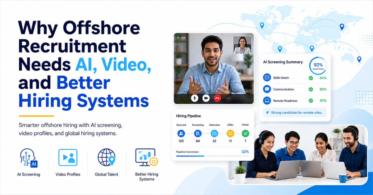 Why Offshore Recruitment Needs AI, Video, and Better Hiring Systems